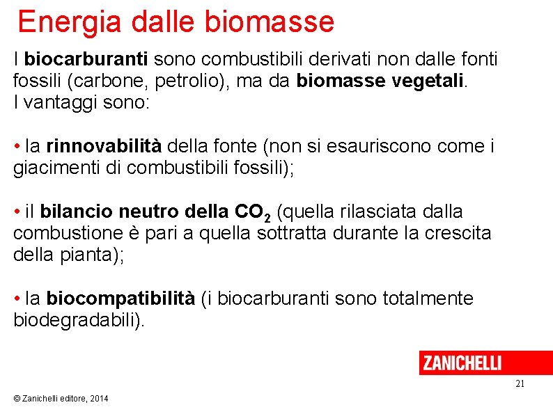 Energia dalle biomasse I biocarburanti sono combustibili derivati non dalle fonti fossili (carbone, petrolio),