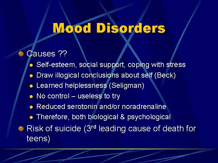 Mood Disorders Causes ? ? l l l Self-esteem, social support, coping with stress