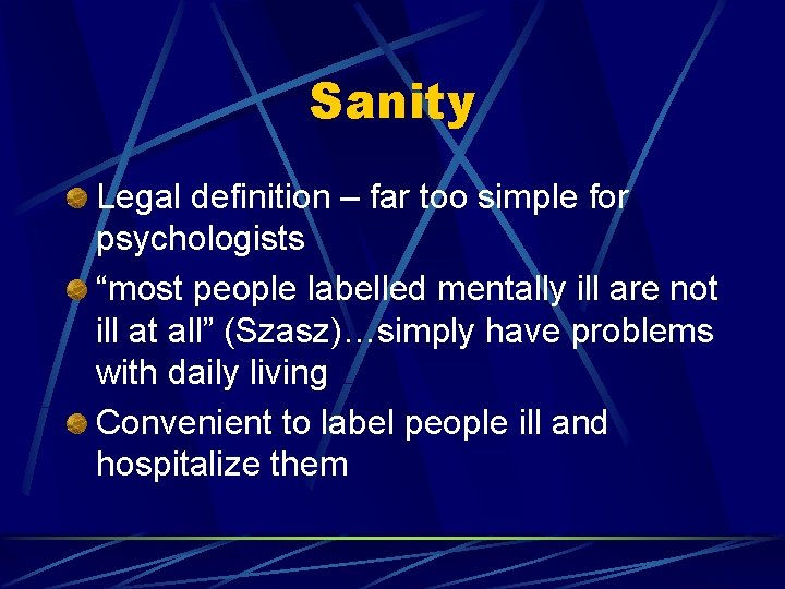 Sanity Legal definition – far too simple for psychologists “most people labelled mentally ill