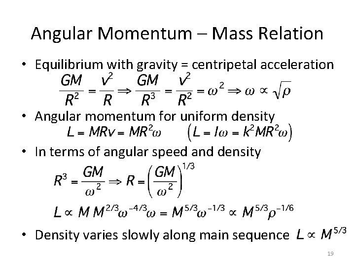 Angular Momentum – Mass Relation • Equilibrium with gravity = centripetal acceleration • Angular