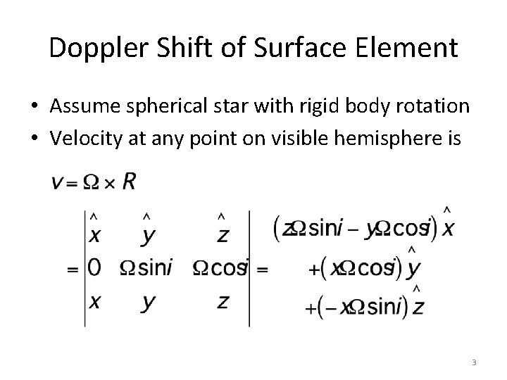 Doppler Shift of Surface Element • Assume spherical star with rigid body rotation •