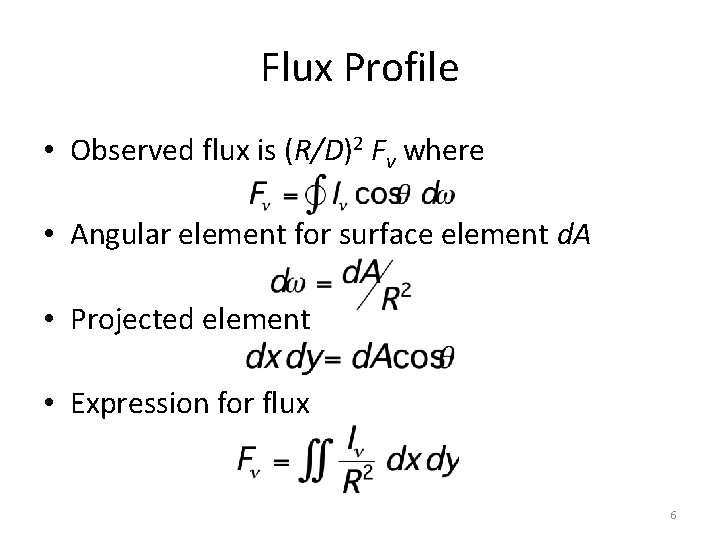 Flux Profile • Observed flux is (R/D)2 Fν where • Angular element for surface