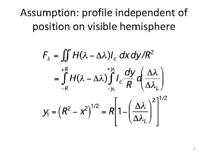 Assumption: profile independent of position on visible hemisphere 7 