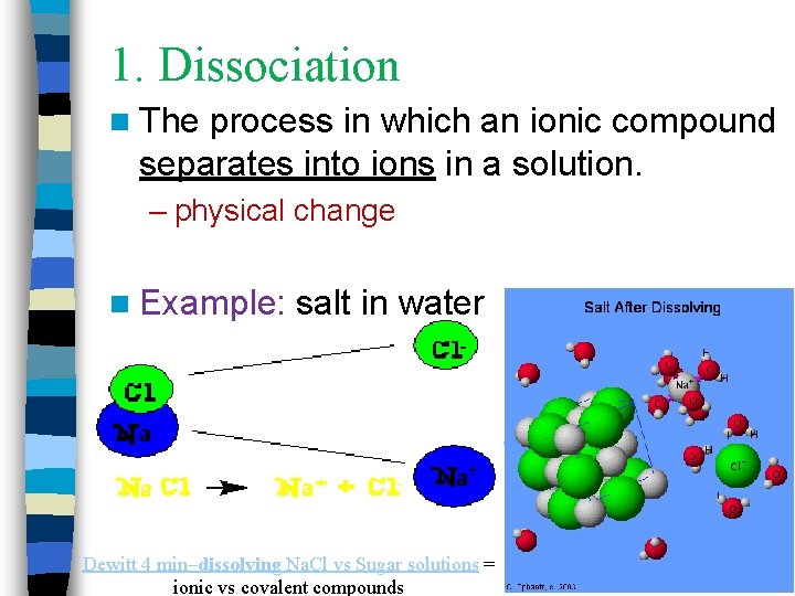 1. Dissociation n The process in which an ionic compound separates into ions in