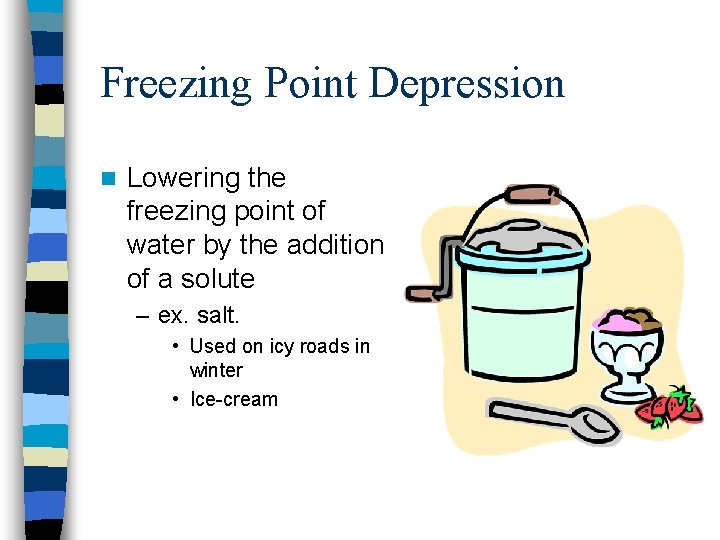 Freezing Point Depression n Lowering the freezing point of water by the addition of