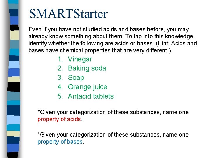 SMARTStarter Even if you have not studied acids and bases before, you may already