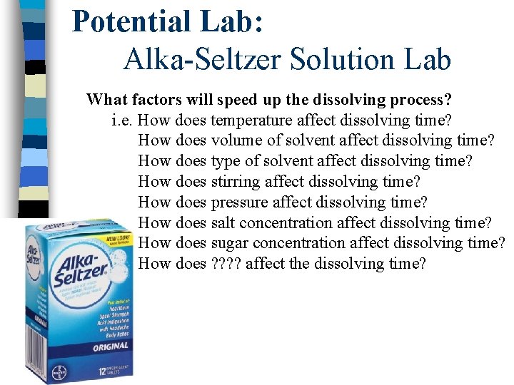 Potential Lab: Alka-Seltzer Solution Lab What factors will speed up the dissolving process? i.