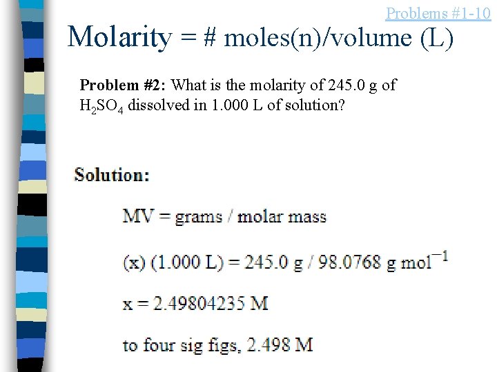 Problems #1 -10 Molarity = # moles(n)/volume (L) Problem #2: What is the molarity
