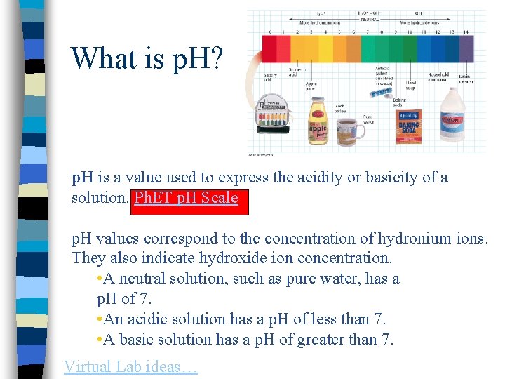 What is p. H? p. H is a value used to express the acidity
