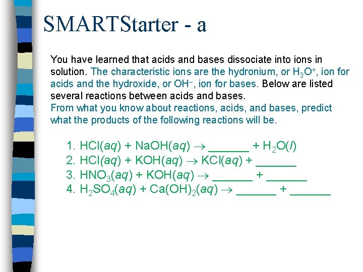 SMARTStarter - a You have learned that acids and bases dissociate into ions in