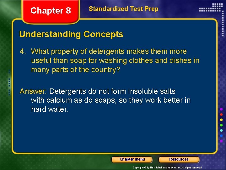 Chapter 8 Standardized Test Prep Understanding Concepts 4. What property of detergents makes them