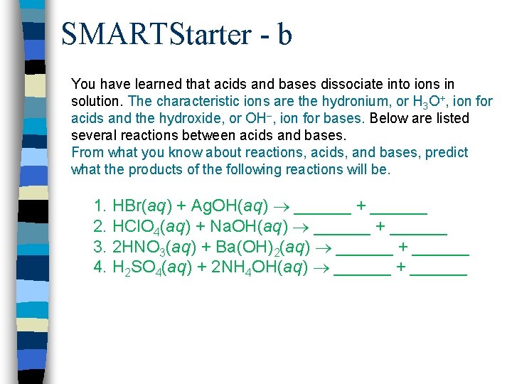 SMARTStarter - b You have learned that acids and bases dissociate into ions in