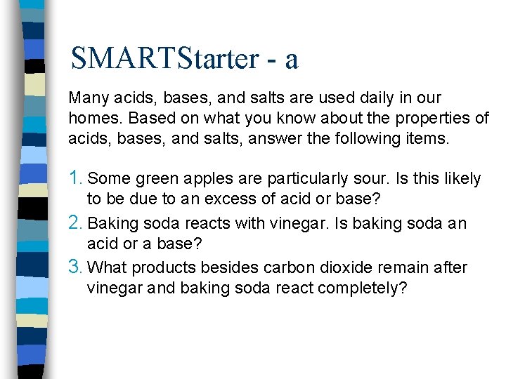 SMARTStarter - a Many acids, bases, and salts are used daily in our homes.