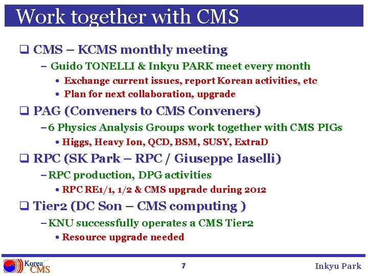 Work together with CMS q CMS – KCMS monthly meeting – Guido TONELLI &