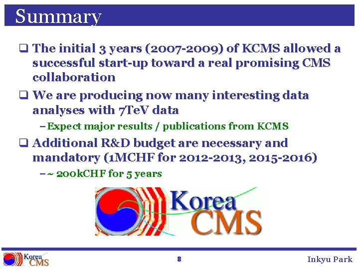 Summary q The initial 3 years (2007 -2009) of KCMS allowed a successful start-up