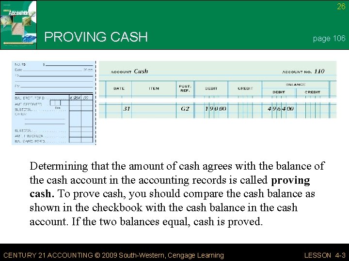 26 PROVING CASH page 106 Determining that the amount of cash agrees with the