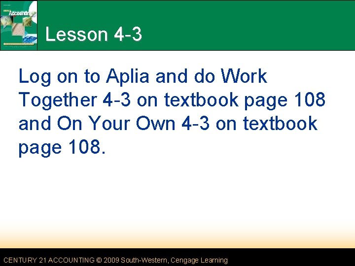 Lesson 4 -3 Log on to Aplia and do Work Together 4 -3 on