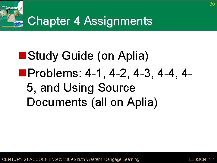 30 Chapter 4 Assignments n. Study Guide (on Aplia) n. Problems: 4 -1, 4