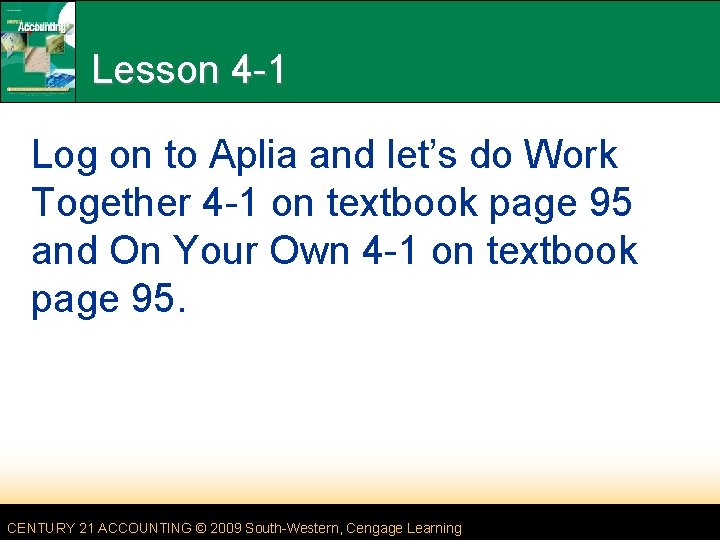 Lesson 4 -1 Log on to Aplia and let’s do Work Together 4 -1