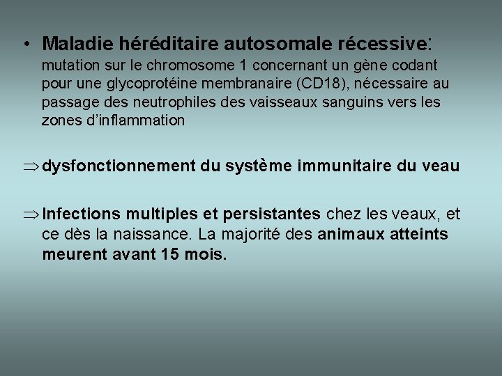  • Maladie héréditaire autosomale récessive: mutation sur le chromosome 1 concernant un gène