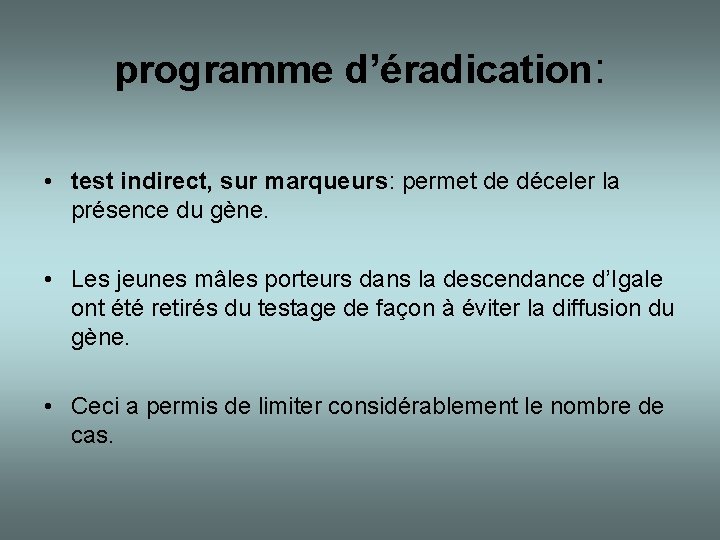 programme d’éradication: • test indirect, sur marqueurs: permet de déceler la présence du gène.