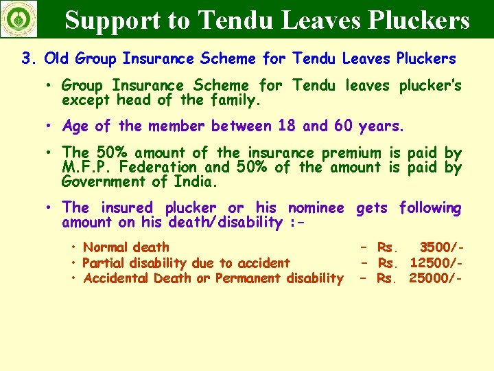 Support to Tendu Leaves Pluckers 3. Old Group Insurance Scheme for Tendu Leaves Pluckers