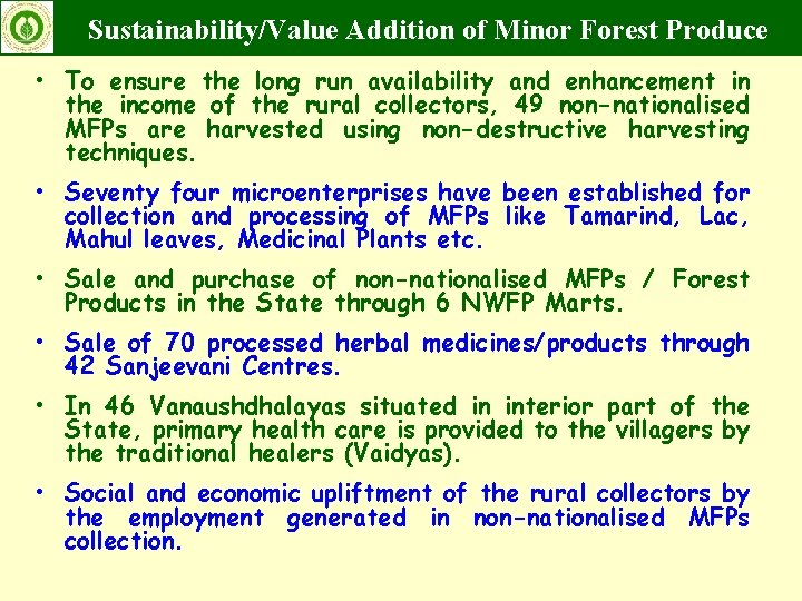 Sustainability/Value Addition of Minor Forest Produce • To ensure the long run availability and