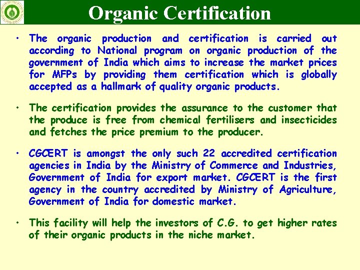 Organic Certification • The organic production and certification is carried out according to National