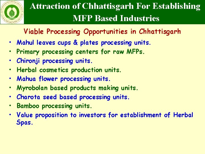 Attraction of Chhattisgarh For Establishing MFP Based Industries Viable Processing Opportunities in Chhattisgarh •