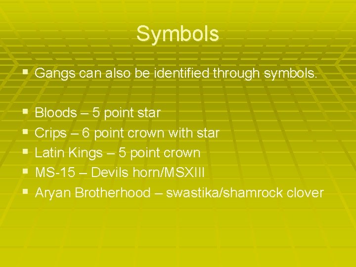 Symbols § Gangs can also be identified through symbols. § § § Bloods –