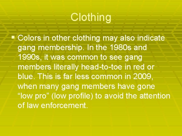 Clothing § Colors in other clothing may also indicate gang membership. In the 1980