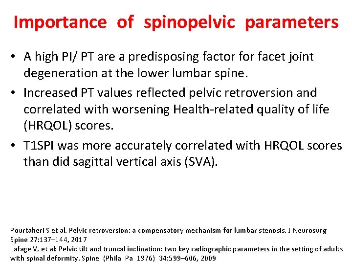 Importance of spinopelvic parameters • A high PI/ PT are a predisposing factor facet joint degeneration at Importance of spinopelvic parameters • A high PI/ PT are a predisposing factor facet joint degeneration at