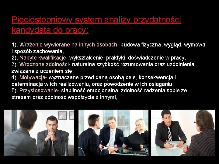 Pięciostopniowy system analizy przydatności kandydata do pracy: 1). Wrażenie wywierane na innych osobach- budowa