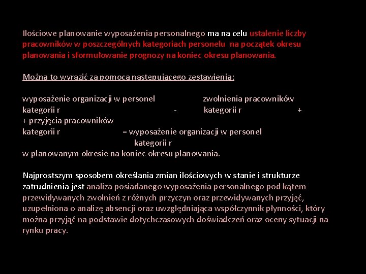 Ilościowe planowanie wyposażenia personalnego ma na celu ustalenie liczby pracowników w poszczególnych kategoriach personelu Ilościowe planowanie wyposażenia personalnego ma na celu ustalenie liczby pracowników w poszczególnych kategoriach personelu