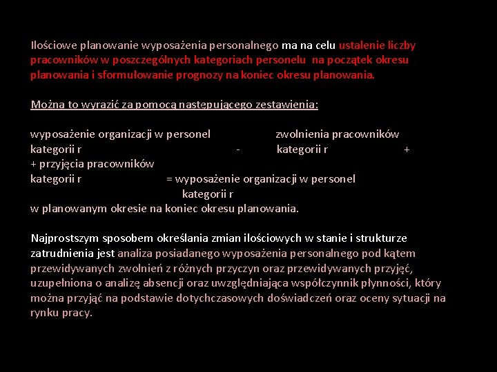 Ilościowe planowanie wyposażenia personalnego ma na celu ustalenie liczby pracowników w poszczególnych kategoriach personelu