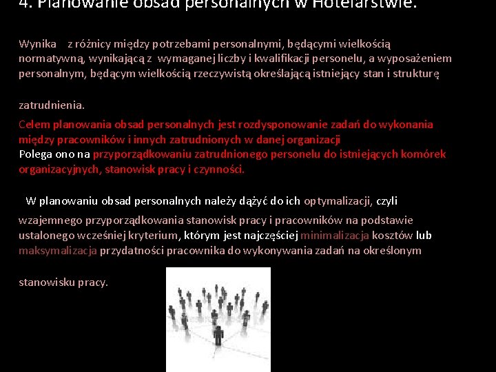 4. Planowanie obsad personalnych w Hotelarstwie. Wynika z różnicy między potrzebami personalnymi, będącymi wielkością