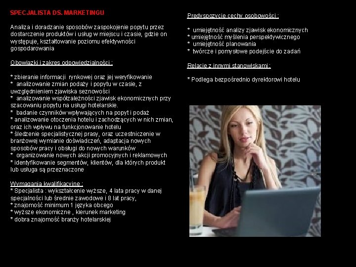 SPECJALISTA DS. MARKETINGU Analiza i doradzanie sposobów zaspokojenie popytu przez dostarczenie produktów i usług SPECJALISTA DS. MARKETINGU Analiza i doradzanie sposobów zaspokojenie popytu przez dostarczenie produktów i usług