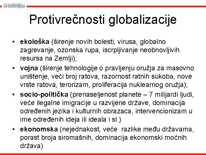 Protivrečnosti globalizacije • ekološka (širenje novih bolesti, virusa, globalno zagrevanje, ozonska rupa, iscrpljivanje neobnovljivih