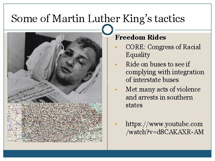 Some of Martin Luther King’s tactics Freedom Rides • CORE: Congress of Racial Equality