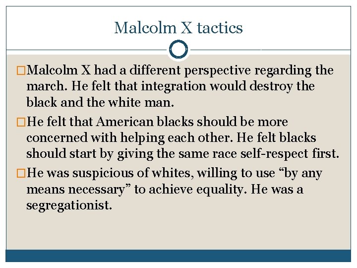 Malcolm X tactics �Malcolm X had a different perspective regarding the march. He felt