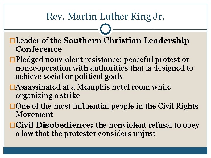 Rev. Martin Luther King Jr. �Leader of the Southern Christian Leadership Conference �Pledged nonviolent