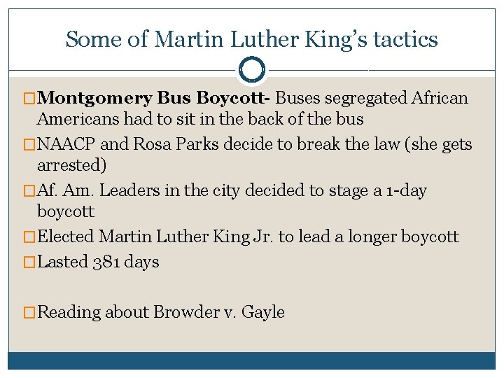 Some of Martin Luther King’s tactics �Montgomery Bus Boycott- Buses segregated African Americans had