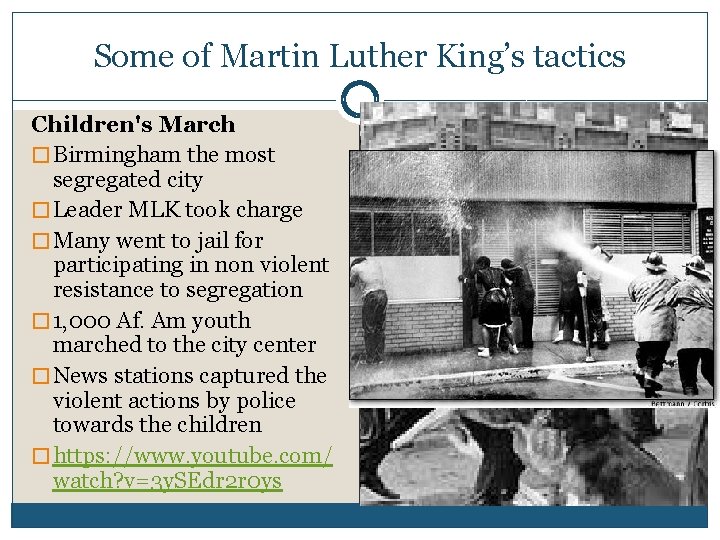 Some of Martin Luther King’s tactics Children's March � Birmingham the most segregated city