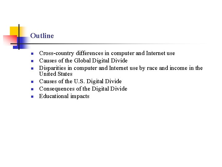 Outline n n n Cross-country differences in computer and Internet use Causes of the