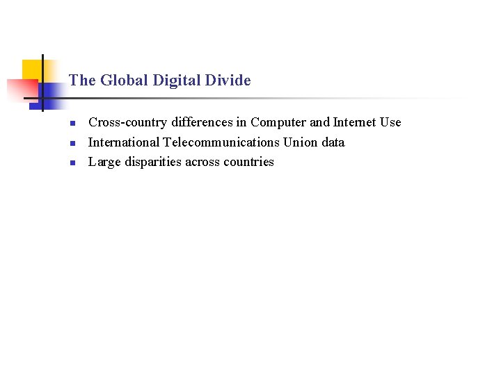 The Global Digital Divide n n n Cross-country differences in Computer and Internet Use