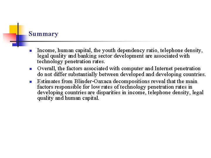 Summary n n n Income, human capital, the youth dependency ratio, telephone density, legal