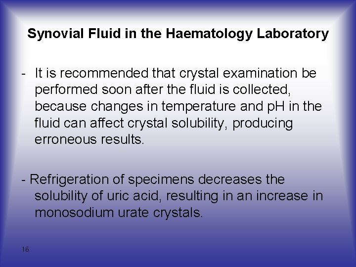 Synovial Fluid in the Haematology Laboratory - It is recommended that crystal examination be