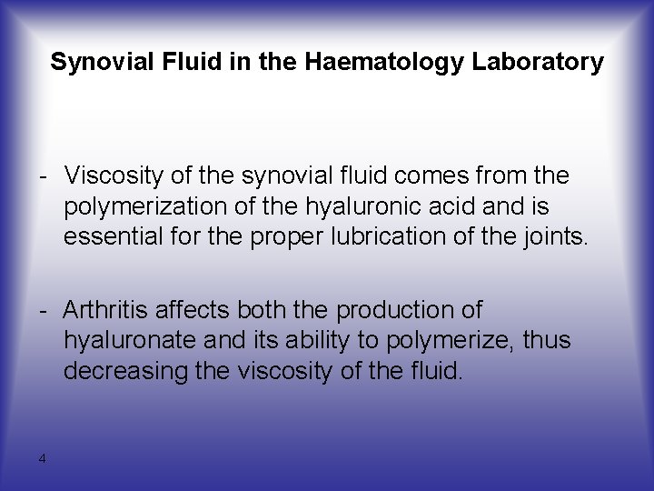 Synovial Fluid in the Haematology Laboratory - Viscosity of the synovial fluid comes from