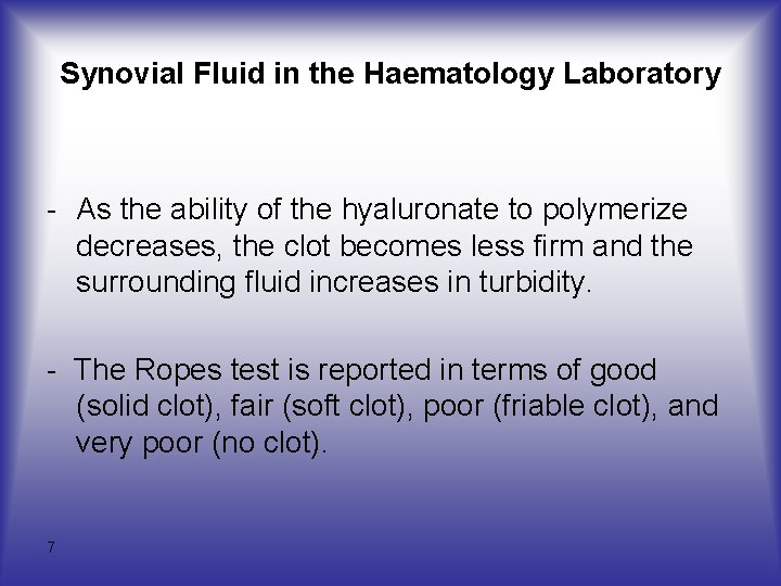 Synovial Fluid in the Haematology Laboratory - As the ability of the hyaluronate to