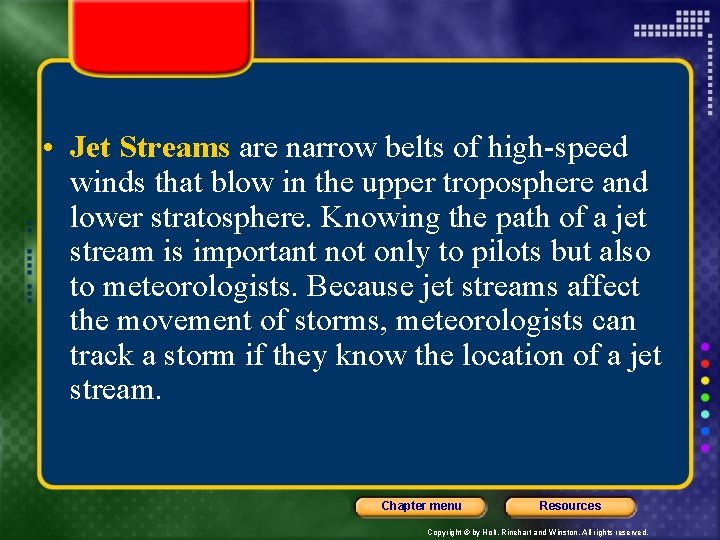  • Jet Streams are narrow belts of high-speed winds that blow in the